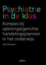 9789044128994 Psychiatrie in de klas | Tweedehands, Verzenden, Zo goed als nieuw, Giel Vaessen
