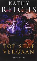 Tot stof vergaan 9789022548462 Kathy Reichs, Verzenden, Zo goed als nieuw, Kathy Reichs