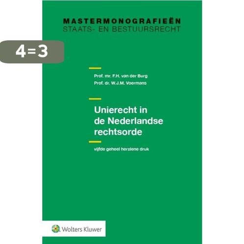 Unierecht in de Nederlandse rechtsorde 9789013125016, Boeken, Wetenschap, Zo goed als nieuw, Verzenden