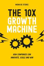 The 10x Growth Machine: How Established Companies Create New, Gelezen, Misha de Sterke, Verzenden