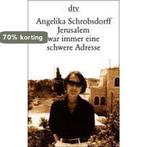 Jerusalem War Imme Eine Schwere Adresse 9783423114424, Verzenden, Gelezen, Angelika Schrobsdorff