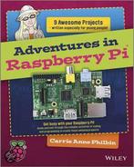 Adventures in Raspberry Pi 9781118751251 Carrie Anne Philbin, Verzenden, Zo goed als nieuw, Carrie Anne Philbin