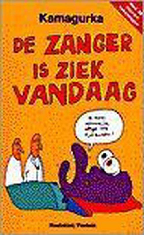 De zanger is ziek vandaag 9789052405780 Kamagurka, Boeken, Gedichten en Poëzie, Zo goed als nieuw, Verzenden
