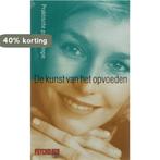 De Kunst Van Het Opvoeden 9789063052539, Verzenden, Zo goed als nieuw