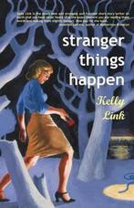 9781931520003 Stranger Things Happen Kelly Link, Nieuw, Kelly Link, Verzenden
