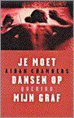 Je moet dansen op mijn graf 9789021456386 Aidan Chambers, Verzenden, Gelezen, Aidan Chambers