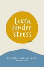 Leven zonder stress 9789043921633 Patrick Kicken, Boeken, Psychologie, Verzenden, Zo goed als nieuw, Patrick Kicken