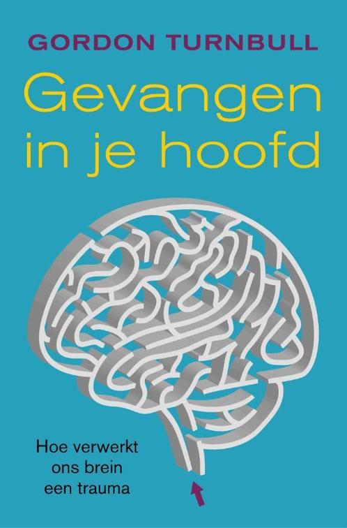 Gevangen in je hoofd 9789022995242 Gordon Turnbull, Boeken, Psychologie, Zo goed als nieuw, Verzenden