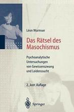 Das Ratsel des Masochismus : Psychoanalytische . Eicke, M.., Boeken, Verzenden, Zo goed als nieuw, Leon Wurmser