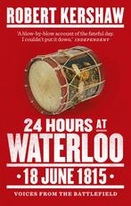 24 Hours at Waterloo: 18 June 1815 9780753541449, Verzenden, Zo goed als nieuw, Robert Kershaw