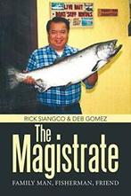 The Magistrate: Family Man, Fisherman, Friend.. Gomez, Deb, Gomez, Rick Siangco ~ Deb, Zo goed als nieuw, Verzenden
