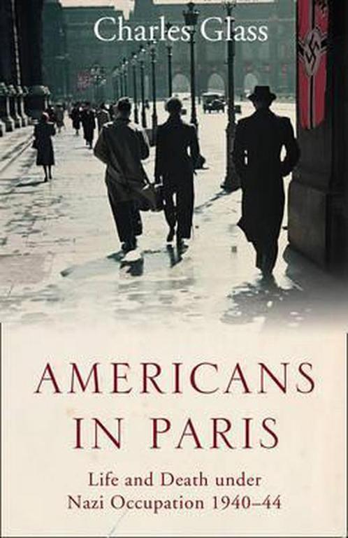 Americans in Paris 9780007228539 Charles Glass, Boeken, Overige Boeken, Gelezen, Verzenden