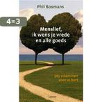 Menslief, ik wens je vrede en alle goeds 9789020997927, Boeken, Verzenden, Gelezen, Phil Bosmans