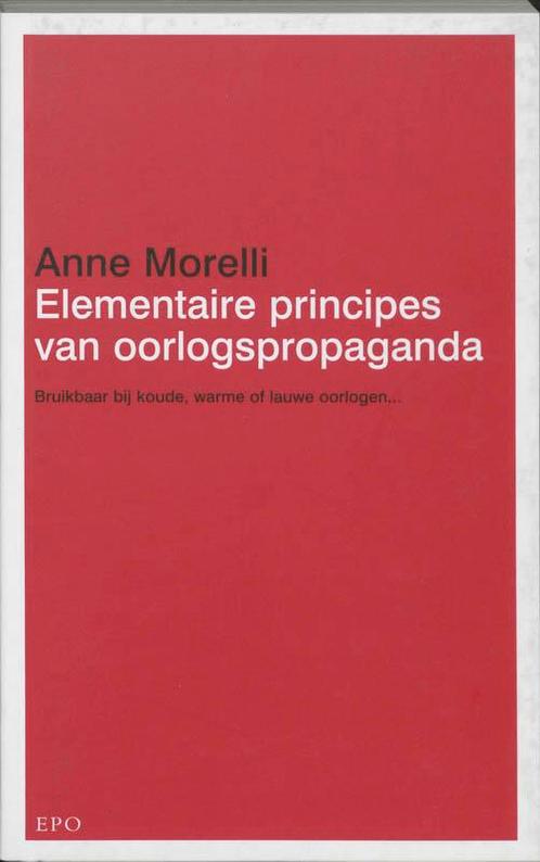 Elementaire principes van oorlogspropaganda 9789064453014, Boeken, Politiek en Maatschappij, Gelezen, Verzenden