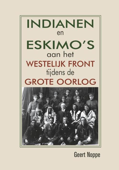 Indianen en Eskimos aan het westelijk front tijdens de, Boeken, Geschiedenis | Wereld, Gelezen, Verzenden