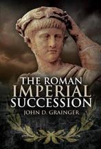 9781526766045 The Roman Imperial Succession, Verzenden, Nieuw, Dr. John D. Grainger