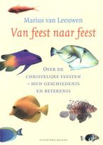 Van feest naar feest 9789050186346 Marius van Leeuwen, Boeken, Godsdienst en Theologie, Verzenden, Gelezen, Marius van Leeuwen