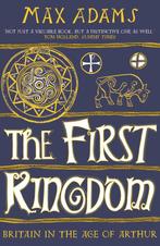 The First Kingdom 9781788543484 Max Adams, Verzenden, Zo goed als nieuw, Max Adams