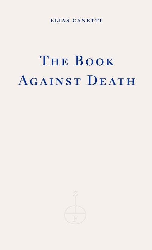 9781804270899 The Book Against Death Elias Canetti, Boeken, Biografieën, Nieuw, Verzenden