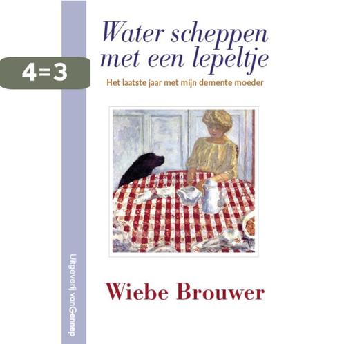 Water scheppen met een lepeltje 9789461645180 Wiebe Brouwer, Boeken, Hobby en Vrije tijd, Zo goed als nieuw, Verzenden