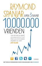 Van 3 naar 10.000.000 vrienden 9789048814824 Raymond Spanjar, Verzenden, Gelezen, Raymond Spanjar