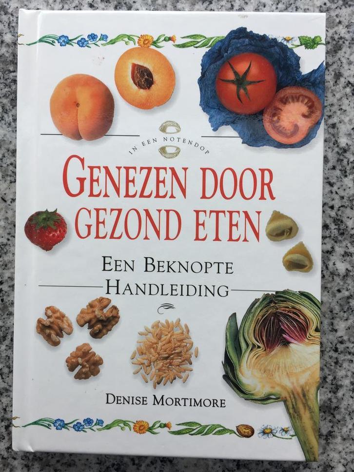 Genezen door gezond eten (Denise Mortimore), Boeken, Gezondheid, Dieet en Voeding, Dieet en Voeding, Gelezen, Verzenden