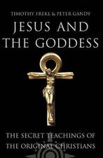 Jesus and the Goddess: The secret teachings of the original, Boeken, Gelezen, Peter Gandy, Timothy Freke, Verzenden