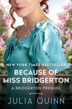 9780063270084 A Bridgertons Prequel1- Because of Miss Bri..., Boeken, Verzenden, Nieuw, Julia Quinn