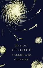 Vallen is als vliegen 9789021408026 Manon Uphoff, Boeken, Verzenden, Zo goed als nieuw, Manon Uphoff