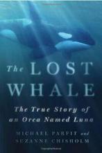 The Lost Whale: The True Story of an Orca Named Luna By, Boeken, Verzenden, Zo goed als nieuw, Michael Parfit