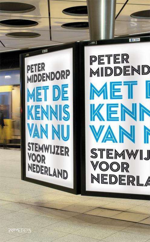 Met De Kennis Van Nu 9789044616682 Peter Middendorp, Boeken, Literatuur, Gelezen, Verzenden