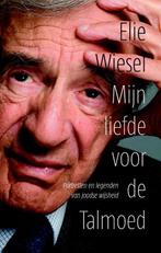 Mijn liefde voor de Talmoed 9789043524834 Elie Wiesel, Boeken, Verzenden, Gelezen, Elie Wiesel