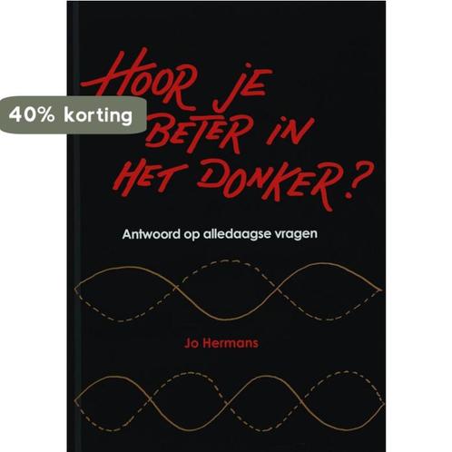 Hoor je beter in het donker ? 9789085710615 J. Hermans, Boeken, Wetenschap, Zo goed als nieuw, Verzenden