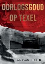 Oorlogsgoud op Texel 9789464686708 Aad van ’t Hof, Boeken, Verzenden, Zo goed als nieuw, Aad van ’t Hof