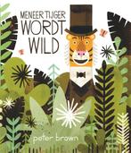 Meneer tijger wordt wild 9789025757724 Peter Brown, Boeken, Verzenden, Zo goed als nieuw, Peter Brown