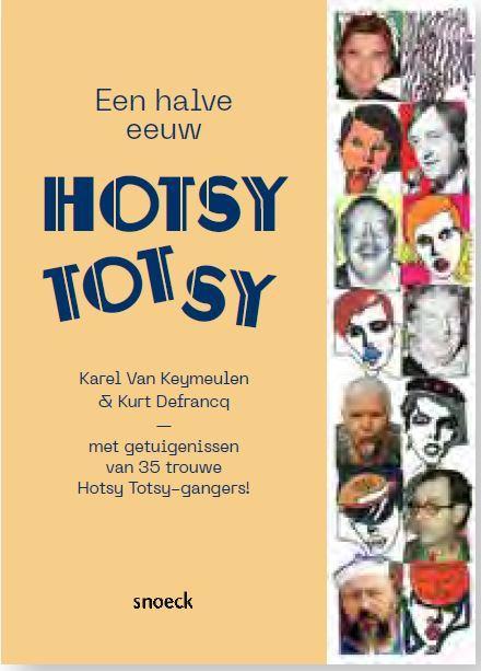 Een halve eeuw Hotsy Totsy 9789461618009 Karel Van Keymeulen, Boeken, Reisgidsen, Gelezen, Verzenden