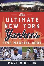 9781493060412 The Ultimate New York Yankees Time Machine ..., Nieuw, Martin Gitlin, Verzenden