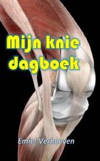 9789402159301 Mijn knie dagboek Emiel Verhoeven, Boeken, Gezondheid, Dieet en Voeding, Verzenden, Nieuw, Emiel Verhoeven