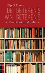 De betekenis van betekenis 9789463382489 Flip G. Droste, Boeken, Literatuur, Verzenden, Zo goed als nieuw, Flip G. Droste