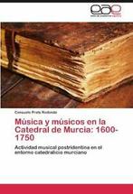 Musica y Musicos En La Catedral de Murcia: 1600-1750.by, Boeken, Verzenden, Zo goed als nieuw, Consuelo Prats Redondo