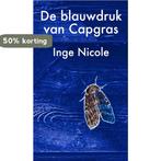 De blauwdruk van Capgras 9789062659470 Inge Nicole, Verzenden, Gelezen, Inge Nicole