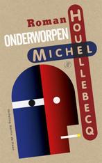 Onderworpen 9789029538626 Michel Houellebecq, Verzenden, Zo goed als nieuw, Michel Houellebecq