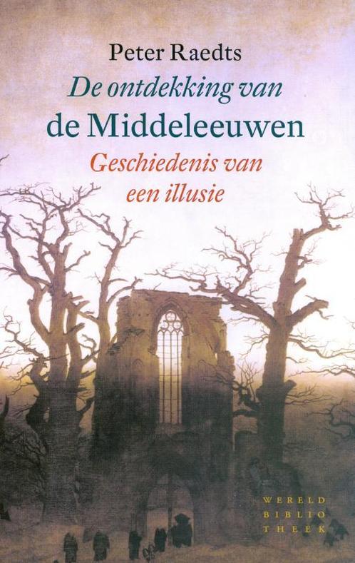 De ontdekking van de Middeleeuwen 9789028424142 Peter Raedts, Boeken, Geschiedenis | Wereld, Gelezen, Verzenden