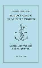 Ik Zoek Geluk In Druk Te Vinden | Garrelt Verhoeven, Ophalen of Verzenden, Nieuw, Garrelt Verhoeven