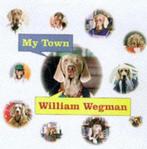 My Town 9780786804108 William Wegman, Boeken, Verzenden, Zo goed als nieuw, William Wegman