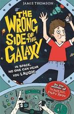 Wrong Side Of The Galaxy 9781408330265 Jamie Thomson, Boeken, Taal | Engels, Verzenden, Zo goed als nieuw, Jamie Thomson