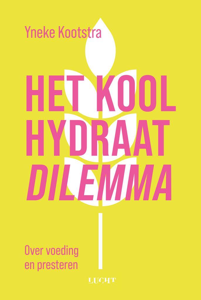 Het koolhydraatdilemma 9789493272866 Yneke Kootstra, Boeken, Wetenschap, Zo goed als nieuw, Verzenden
