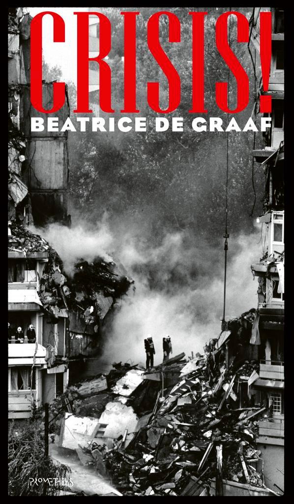Crisis! 9789044653113 Beatrice de Graaf, Boeken, Overige Boeken, Zo goed als nieuw, Verzenden