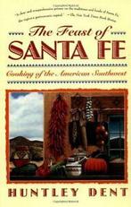 Feast of Santa Fe: Cooking of the American Southwest by, Verzenden, Zo goed als nieuw, Dent, Huntley