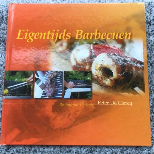 Eigentijds barbecueën  (Peter De Clercq), Boeken, Kookboeken, Nederland en België, Gelezen, Voorgerechten en Soepen, Hoofdgerechten